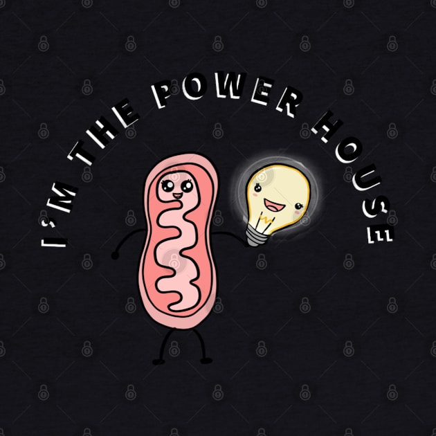 Iam the power house of the cell mitochondria by Mermaidssparkle